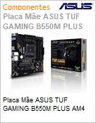 Placa Me ASUS TUF Gaming B550M PLUS AM4  (Figura somente ilustrativa, no representa o produto real)