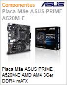 Placa Me ASUS PRIME A520M-E AMD AM4 3Ger DDR4 mATX  (Figura somente ilustrativa, no representa o produto real)