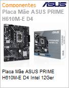Placa Me ASUS PRIME H610M-E D4 Intel 12Ger  (Figura somente ilustrativa, no representa o produto real)