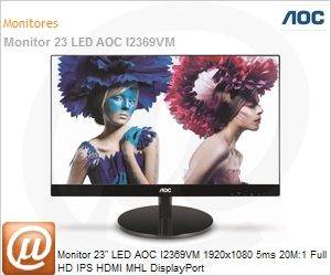 I2369VM - Monitor 23" LED AOC I2369VM 1920x1080 5ms 20M:1 Full HD IPS HDMI MHL DisplayPort