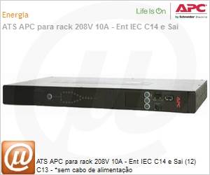 AP4433 - Chaveador de fora ATS APC para rack 208V 10A - Ent IEC C14 e Sai (12) C13 - *sem cabo de alimentao