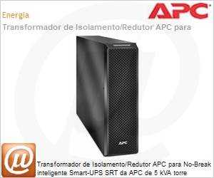 SRT5KTF - Transformador de Isolamento/Redutor APC para No-Break inteligente Smart-UPS SRT da APC de 5 kVA torre