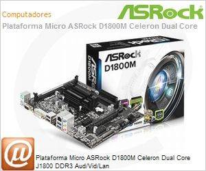 90-MXGUK0-A0BAYZ - Plataforma Micro ASRock D1800M Celeron Dual Core J1800 DDR3 Aud/Vid/Lan