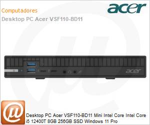 DT.R1HAL.001 - Desktop PC Acer VSF110-BD11 Mini Intel Core i5 12400T 8GB 256GB SSD Windows 11 Pro 