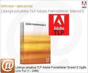 58047503AD01A00 - Licena perptua TLP Adobe FrameMaker Shared 8 Ingls Unix Full (1 - 2499) 