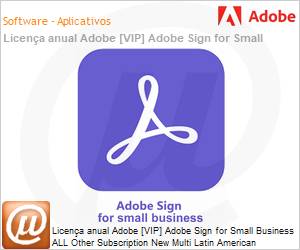 65305594CA02A12 - Licena anual Adobe [VIP] Adobe Sign for Small Business ALL Other Subscription New Multi Latin American Languages 12 Months 1 User Level 2 10 - 49