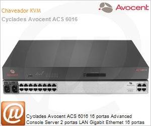 ACS6016MDAC-001 - Cyclades Avocent ACS 6016 16 portas Advanced Console Server 2 portas LAN Gigabit Ethernet 16 portas Seriais