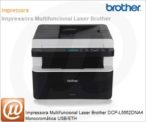 DCP-L5662DN - Impressora Multifuncional Laser Brother DCP-L5662DNA4 Monocromtica USB/ETH 