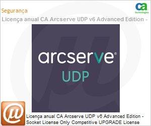 NUAD0600CUWSKFN00C - Licena anual CA Arcserve UDP v6 Advanced Edition - Socket License Only Competitive UPGRADE License 