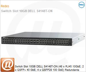 210-ALSN-BR6N - Switch Slot 10GB DELL S4148T-ON (48 x RJ45 10GbE; 2 x QSFP+ 40 GbE; 4 x QSFP28 100 GbE) Redundante 440W