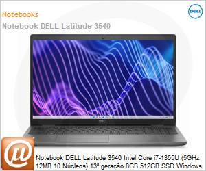 210-BHDM-SL7R - Notebook DELL Latitude 3540 Intel Core i7-1355U (5GHz 12MB 10 Ncleos) 13 gerao 8GB 512GB SSD Windows 11 Professional 210-BHDM-NBLAT82