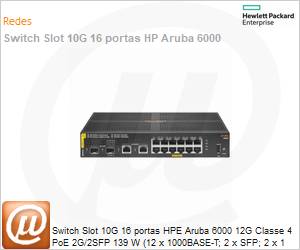 R8N89A - Switch Slot 10G 16 portas HPE Aruba 6000 12G Classe 4 PoE 2G/2SFP 139 W (12 x 1000BASE-T; 2 x SFP; 2 x 1 GbE) 