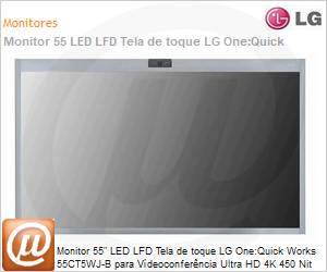 55CT5WJ-B.AWZZ - Monitor 55" LED LFD Tela de toque LG One:Quick Works 55CT5WJ-B para Vdeoconferncia Ultra HD 4K 450 Nit Cmera 4K e microfone integrados Windows 10 IoT Enterprise (Value)