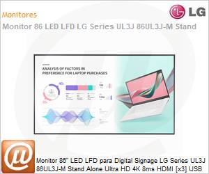 86UH5J-H.AWZM-B - Monitor 86" LED LFD Profissional Digital Signage LG Series UL3J 86UL3J-M Stand Alone Ultra HD 4K 8ms HDMI [x3] USB [x2] IR Rede Wi-Fi 16/7 webOS