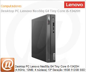 12LM0009BO - Desktop PC Lenovo Neo50q G4 Tiny Core i5-13420H (4,6GHz; 12MB; 4 ncleos) 13 Gerao 16GB 512GB SSD NVMe Windows 11 Professional 