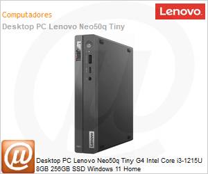 12LM000HBO - Desktop PC Lenovo Neo50q Tiny G4 Intel Core i3-1215U 8GB 256GB SSD Windows 11 Home 