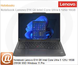 21M8000WBO - Notebook Lenovo E14 G6 Intel Core Ultra 5 125U 16GB 256GB SSD Windows 11 Pro 