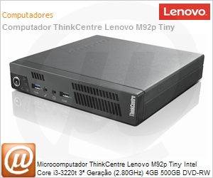 3234D6P - Desktop-PC ThinkCentre Lenovo M92p Tiny Intel Core i3-3220t 3 Gerao (2.80GHz) 4GB 500GB DVD-RW Windows 7 Professional 64 SFF VGA/DisplayPort USB [x2] USB 3.0 [x4] Serial