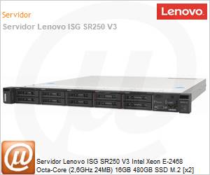 7DCLA03DBR - Servidor Lenovo ISG SR250 V3 Intel Xeon E-2468 Octa-Core (2,6GHz 24MB) 16GB 480GB SSD M.2 [x2] RAID 5350-8i 800W 3 Anos On-Site 9x5 