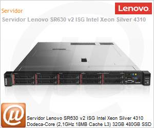 7Z71A08KBR - Servidor Lenovo SR630 v2 ISG Intel Xeon Silver 4310 Dodeca-Core (2,1GHz 18MB Cache L3) 32GB 480GB SSD 
