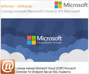 1O1-00001-MSL - Licena mensal Cloud [CSP NCE] Microsoft Defender for Endpoint Server Edu Academic [Educacional] 