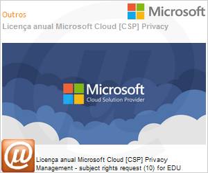 AAL-78396-ANL - Licena anual Cloud [CSP NCE] Microsoft Privacy Management subject rights request (10) for EDU Academic [Educacional] 