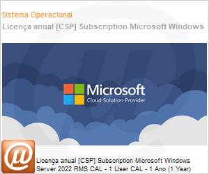 DG7GMGF0D5SLU-1Y - Licena anual [CSP NCE] Subscription Microsoft Windows Server 2022 RMS CAL - 1 CAL User - 1 Ano (1 Year) 