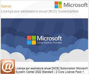 DG7GMGF0HV0T2C-1YA - Licena por assinatura System Center 2022 Standard - 2 Core License Pack 1 Year (NCE COM BAS ANN) Annual 