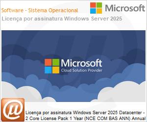 DG7GMGF0PWHD2C-1YA - Licena por assinatura Windows Server 2025 Datacenter - 2 Core License Pack 1 Year (NCE COM BAS ANN) Annual 