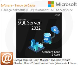 DG7GMGF0M7XW2C - Licena perptua [CSP NCE] Microsoft SQL Server 2022 Standard Core (CALs ilimitadas) 2 Core License Pack (Mnimo de 4 Cores para licenciamento) (Substitui DG7GMGF0FLR22C 2019)