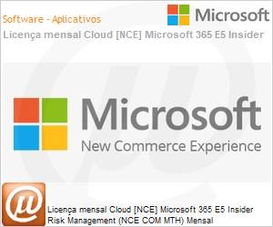 CFQ7TTC0HD6S0001P1MM - Licena mensal Cloud [CSP NCE] Microsoft 365 E5 Insider Risk Management (NCE COM MTH) Mensal 