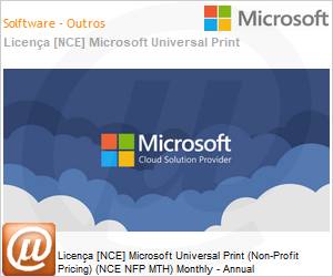 CFQ7TTC0HDJR000SP1YM - Licena [NCE] Microsoft Universal Print (Non-Profit Pricing) (NCE NFP MTH) Monthly - Annual 