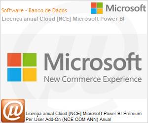 CFQ7TTC0HL8T0001P1YA - Licena anual Cloud [CSP NCE] Microsoft Power BI Premium Per User Add-On (NCE COM ANN) Anual 