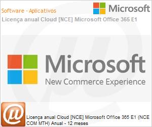 CFQ7TTC0LF8Q0001P1YM - Licena anual Cloud [CSP NCE] Microsoft Office 365 E1 (NCE COM MTH) Anual - 12 meses 