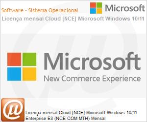 CFQ7TTC0LGTX0004P1MM - Licena mensal Cloud [CSP NCE] Microsoft Windows 10/11 Enterprise E3 (NCE COM MTH) Mensal 