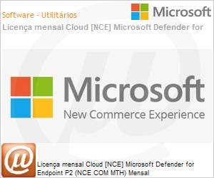CFQ7TTC0LGV00001P1MM - Licena mensal Cloud [CSP NCE] Microsoft Defender for Endpoint P2 (NCE COM MTH) Mensal 