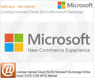 CFQ7TTC0LH0L0001P1MM - Licena mensal Cloud [CSP NCE] Microsoft Exchange Online Kiosk (NCE COM MTH) Mensal 