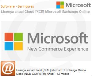 CFQ7TTC0LH0L0001P1YM - Licena anual Cloud [CSP NCE] Microsoft Exchange Online Kiosk (NCE COM MTH) Anual - 12 meses 