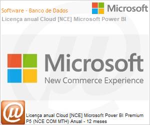 CFQ7TTC0LHQ20001P1YM - Licena anual Cloud [CSP NCE] Microsoft Power BI Premium P5 (NCE COM MTH) Anual - 12 meses 