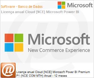 CFQ7TTC0LHQ20003P1YM - Licena anual Cloud [CSP NCE] Microsoft Power BI Premium P1 (NCE COM MTH) Anual - 12 meses 