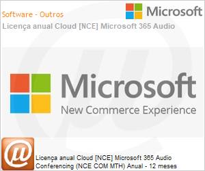 CFQ7TTC0LHSL0001P1YM - Licena anual Cloud [CSP NCE] Microsoft 365 Audio Conferencing (NCE COM MTH) Anual - 12 meses 