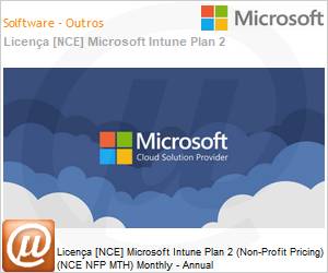 CFQ7TTC0RP760005P1YM - Licena [NCE] Microsoft Intune Plan 2 (Non-Profit Pricing) (NCE NFP MTH) Monthly - Annual 