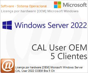 R18-06461 - Licena por hardware [OEM] Microsoft Windows Server CAL User 2022 COEM Bra 5 Clt (Licena perptua, DVD, venda somente junto com um servidor novo)