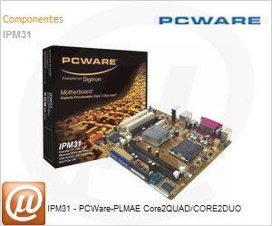 IPM31 - IPM31 - PCWare-PLMAE Core2QUAD/CORE2DUO