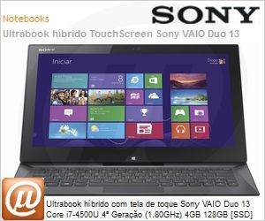 SVD13217CBB - Ultrabook hbrido com tela de toque Sony VAIO Duo 13 Core i7-4500U 4 Gerao (1.80GHz) 4GB 128GB [SSD] 13,3" LED Full HD Windows 8 SL 64 Wi-Fi N Bluetooth 4.0 WebCam HDMI USB 3.0