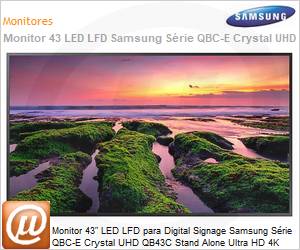 LH43QBCEBGCXZD - Monitor 43" LED LFD Profissional Digital Signage Samsung Srie QBC-E Crystal UHD QB43C Stand Alone Ultra HD 4K 8ms HDMI [x3] USB [x2] IR RS232 Rede Wi-Fi Bluetooth 16/7 Tizen