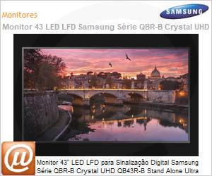 LH43QBRBBGCXZD-B - Monitor 43" LED LFD Profissional Digital Signage Samsung Srie QBR-B Crystal UHD QB43R-B Stand Alone Ultra HD 4K 8ms HDMI [x2] DVI USB [x2] Rede IR RS232 Wi-Fi 350 Nits Tizen