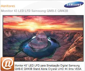 LH43QMBEBGCXZD - Monitor 43" LED LFD Profissional Digital Signage Samsung QMB-E QM43B Stand Alone Crystal UHD 4K 8ms HDMI [x3] USB [x2] DP IR Rede Wi-Fi Bluetooth 24/7 Tizen DICOM Antirreflexo