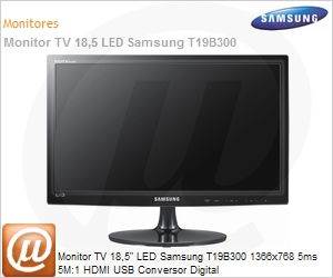 LT19B300LBMZD - Monitor TV 18,5" LED Samsung T19B300 1366x768 5ms 5M:1 HDMI USB Conversor Digital