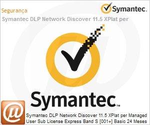 JSE9XZS0-BI2ES - Symantec DLP Network Discover 11.5 XPlat per Managed User Sub License Express Band S [001+] Basic 24 Meses 